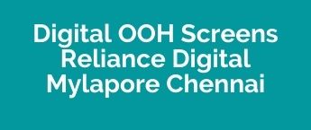 DOOH at Mylapore 2, Best DOOH Advertising Company in Reliance Digital Mylapore 2